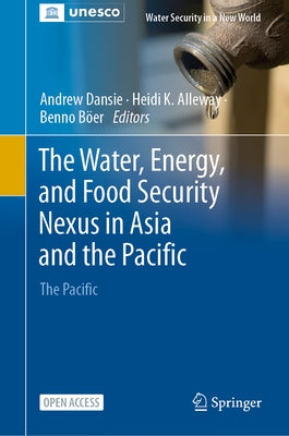The Water, Energy, and Food Security Nexus in Asia and the Pacific: The Pacific by Dansie, Andrew