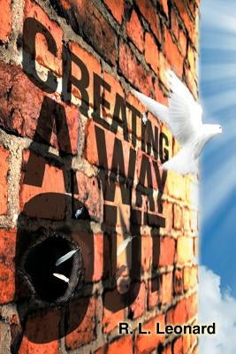 Creating a Way Out by Leonard, R. L.