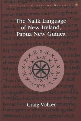 The Nalik Language of New Ireland, Papua New Guinea by Rauch, Irmengard