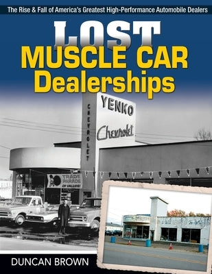 Lost Muscle Car Dealerships by Brown, Duncan Scott