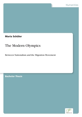 The Modern Olympics: Between Nationalism and the Migration Movement by Schüler, Maria
