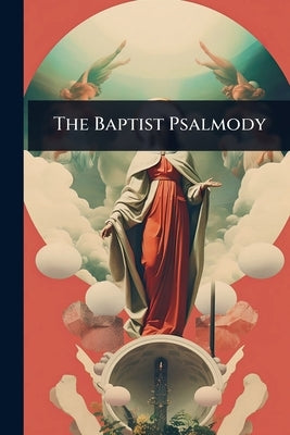 The Baptist Psalmody by Anonymous