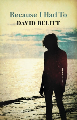 Because I Had to by Bulitt, David