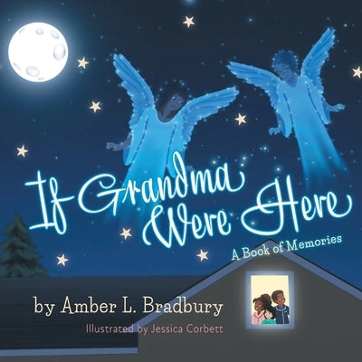 If Grandma Were Here: A Book of Memories by Bradbury, Amber L.