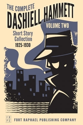The Complete Short Stories of Dashiell Hammett: Volume II: 1925-1930 by Hammett, Dashiell