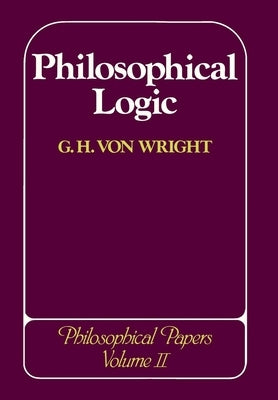 Philosophical Logic: Philosophical Papers by Von Wright, Georg Henrik
