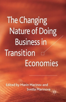 The Changing Nature of Doing Business in Transition Economies by Marinov, M.