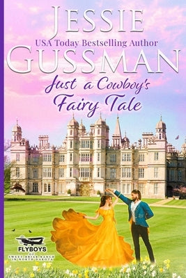 Just a Cowboy's Fairy Tale (Sweet Western Christian Romance Book 9) (Flyboys of Sweet Briar Ranch in North Dakota) Large Print Edition by Gussman, Jessie