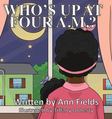 Who's Up at Four A.M.? by Fields, Ann