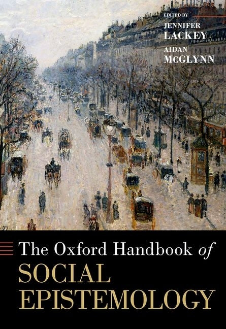 The Oxford Handbook of Social Epistemology by Lackey, Jennifer