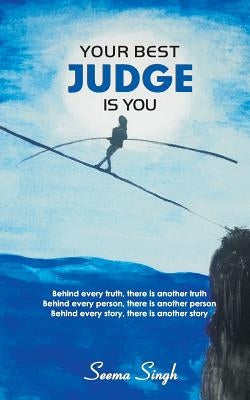 Your Best Judge Is You by Singh, Seema