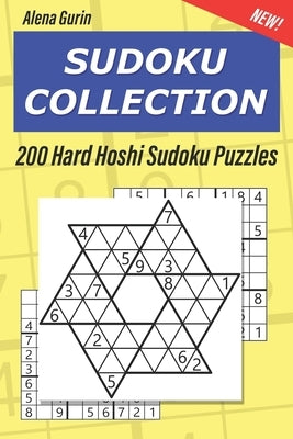 Sudoku Collection: 200 Hard Hoshi Sudoku Puzzles by Gurin, Alena