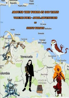 Around the World in 366 Tales - April Adventures by Wilson, Steve
