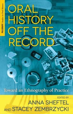 Oral History Off the Record by Sheftel, A.
