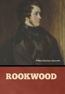 Rookwood by Ainsworth, William Harrison