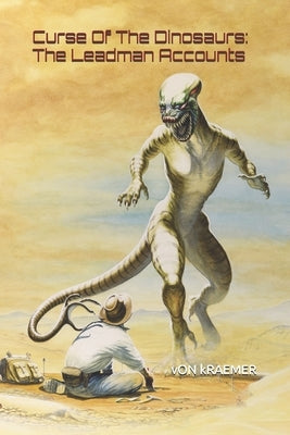 Curse Of The Dinosaurs: The Leadman Accounts by Caldwell, Chris