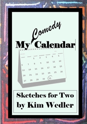 My Comedy Calendar: Sketches for Two by Wedler, Kim