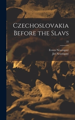 Czechoslovakia Before the Slavs; 22 by Neustupný, Evzen