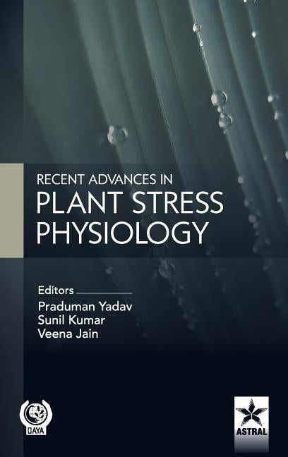 Recent Advances in Plant Stress Physiology by Praduman