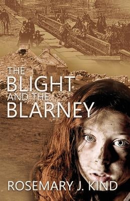 The Blight and the Blarney by Kind, Rosemary J.