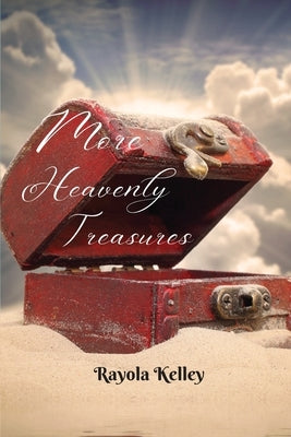 More Heavenly Treasures by Kelley, Rayola Jean