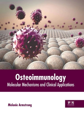 Osteoimmunology: Molecular Mechanisms and Clinical Applications by Armstrong, Melonie