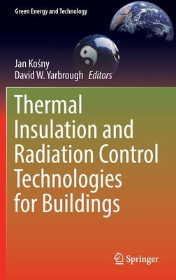 Thermal Insulation and Radiation Control Technologies for Buildings by Kosny, Jan