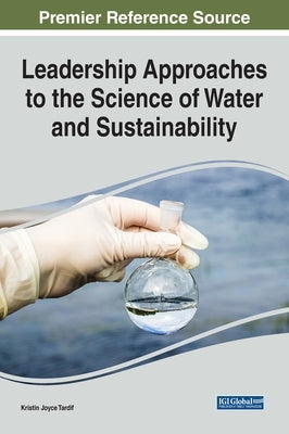 Leadership Approaches to the Science of Water and Sustainability by Tardif, Kristin Joyce