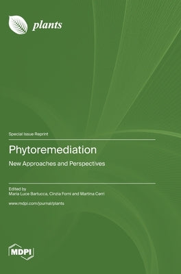 Phytoremediation: New Approaches and Perspectives by Bartucca, Maria Luce