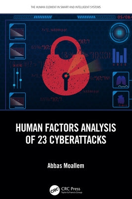 Human Factors Analysis of 23 Cyberattacks by Moallem, Abbas