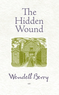The Hidden Wound by Berry, Wendell