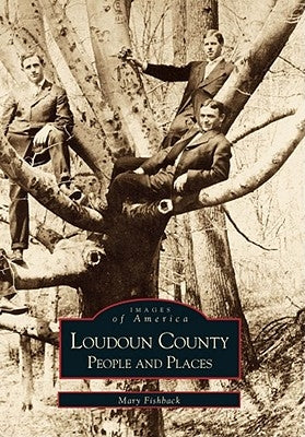 Loudoun County: People and Places by Fishback, Mary