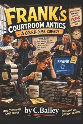 Frank's Courtroom Antics by Bailey, C.