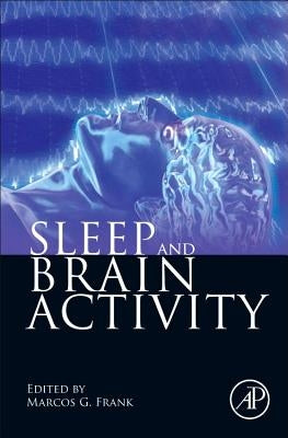 Sleep and Brain Activity by Frank, Marcos G.
