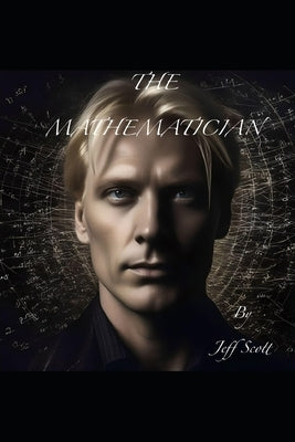 The Mathematician by Scott, Jeff