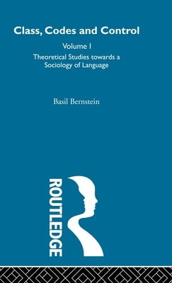 Theoretical Studies Towards a Sociology of Language by Bernstein, Basil