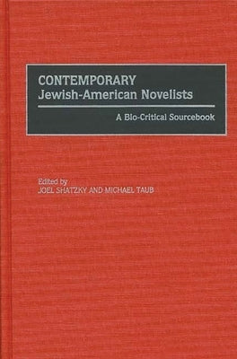 Contemporary Jewish-American Novelists: A Bio-Critical Sourcebook by Shatzky, Joel