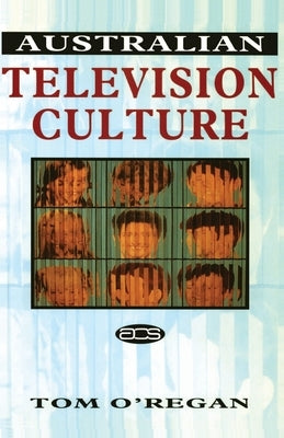 Australian Television Culture by O'Regan, Tom
