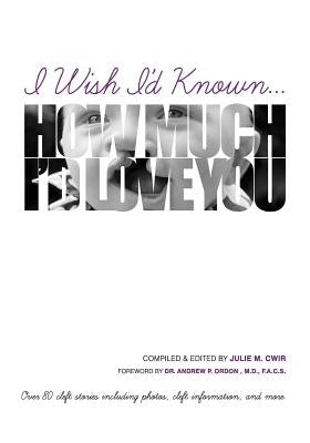 I Wish I'd Known... How Much I'd Love You!: Black & White Edition by Cwir, Julie