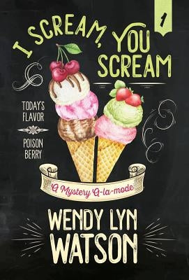 I Scream, You Scream by Watson, Wendy Lyn