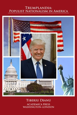 Trumplandia: Populist Nationalism in America by Dianu, Tiberiu