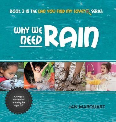 Why We Need Rain: Book 3 in the Can You find My Love? Series by Marquart, Jan