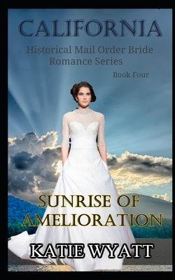 Sunrise of Amelioration by Wyatt, Katie