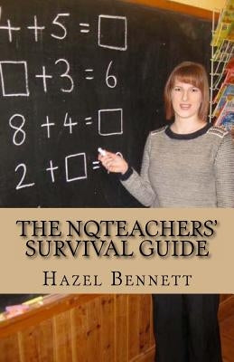 The NQTeachers' Survival Guide: How to pass your induction year with flying colours by Johnston, Sharon