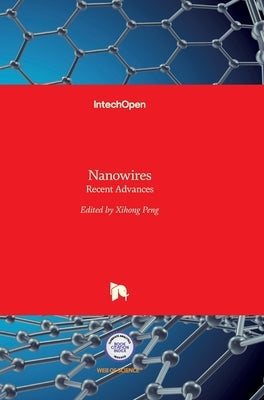 Nanowires: Recent Advances by Peng, Xihong