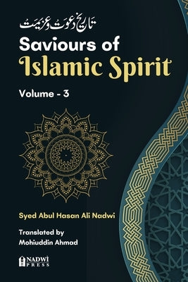Saviours of Islamic Spirit - Volume 3 by Nadwi, Syed Abu Hasan Ali