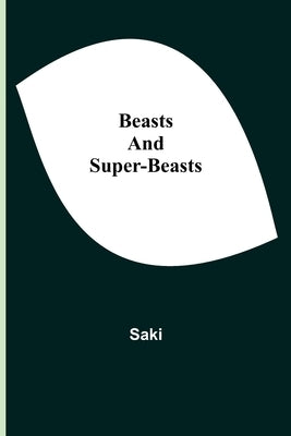Beasts and Super-Beasts by Saki