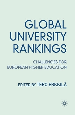 Global University Rankings: Challenges for European Higher Education by Erkkilä, T.