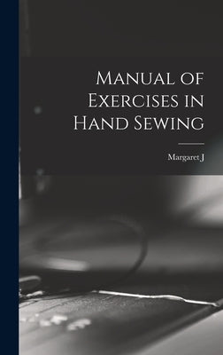 Manual of Exercises in Hand Sewing by Blair, Margaret J. B. 1863