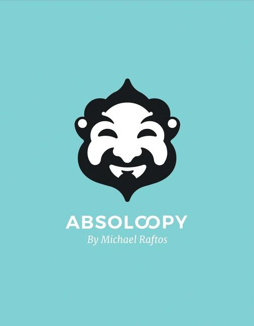 Absoloopy by Raftos, Michael J.